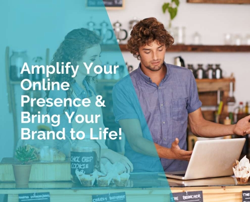 Amplify your online presence - bring your brand to life