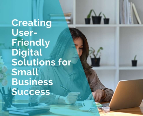 Creating user friendly digital solutions for small business
