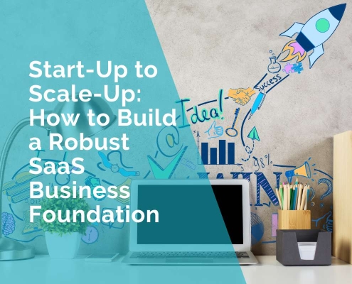 From statup to scale up - how to build a robust saas business foundation