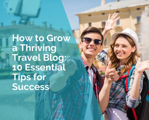 How to grow a travel blog: 10 essential tips for success