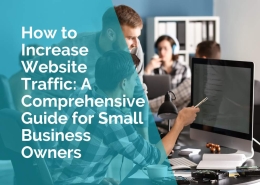 How to increase website traffic - a comprehensive guide for small business owners