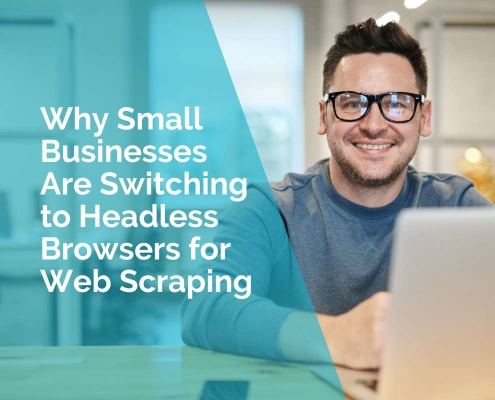 Why small business are switching to headless browsers for web scraping