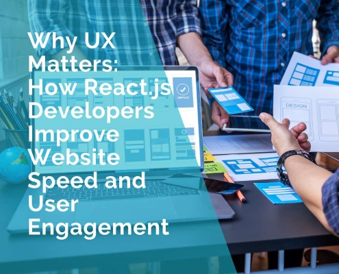 Why UX Matters - How React.js developers improve website speed and user engagement