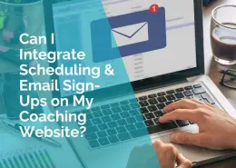 Can I integrate schedule and email sign ups on my coaching website