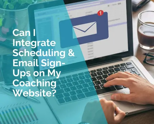Can I integrate schedule and email sign ups on my coaching website