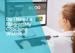 Do I need a blog on my coaching website