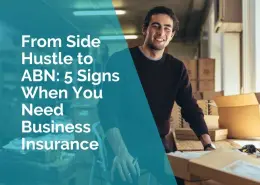 From side hustle to ABN - 5 signs when you need business insurance
