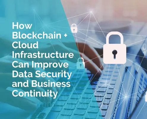 How blockchain and cloud infrastructure can improve data security and business continuity